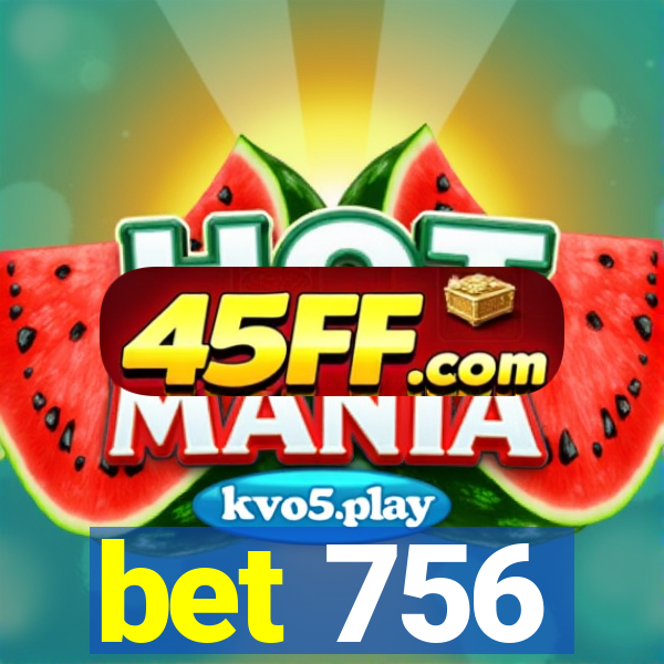 bet 756